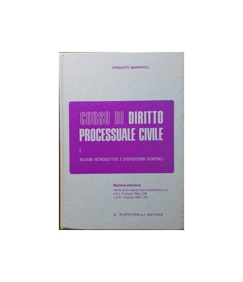 Corso di diritto processuale civile. Vol. I: nozioni introduttive e disposizioni generali