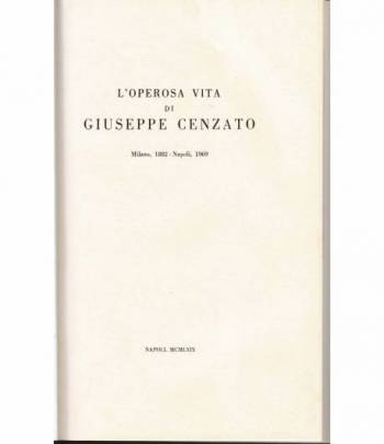 L'operosa vita di Giuseppe Cenzato. Milano 1882 - Napoli 1969