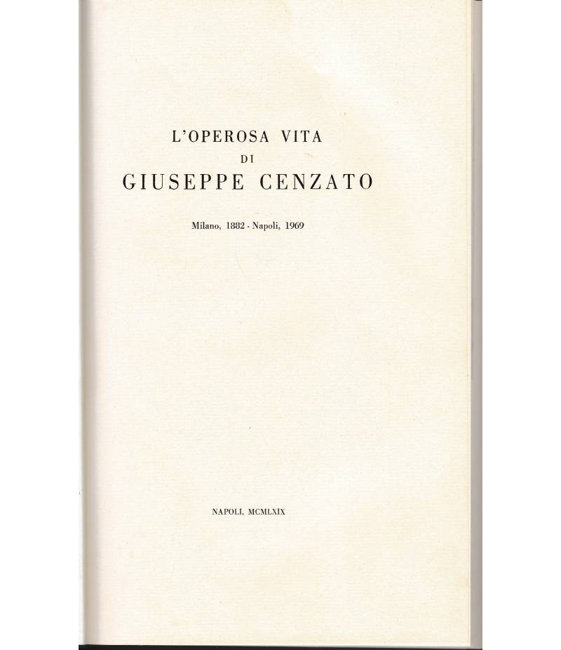 L'operosa vita di Giuseppe Cenzato. Milano 1882 - Napoli 1969