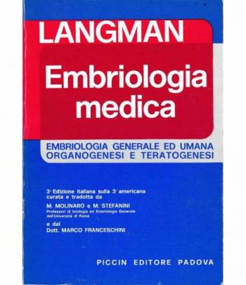 Embriologia medica (Embriologia generale ed umana Organogenesi e Teratogenesi)