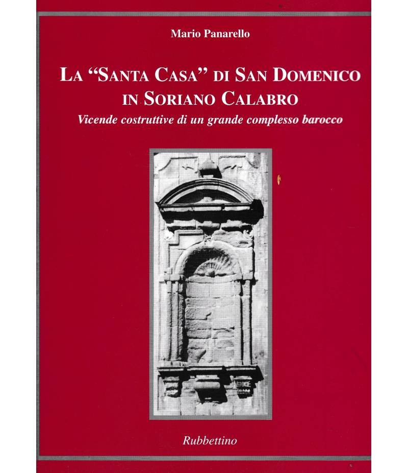 La "Santa Casa" di San Domenico in Soriano Calabro. Vicende costruttive di un grande complesso barocco