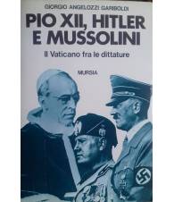 Pio XII, Hitler e Mussolini. Il vaticano fra le dittature