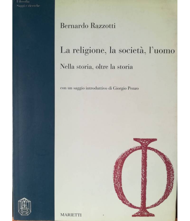 La religione, la società, l'uomo. Nella storia, oltre la storia.