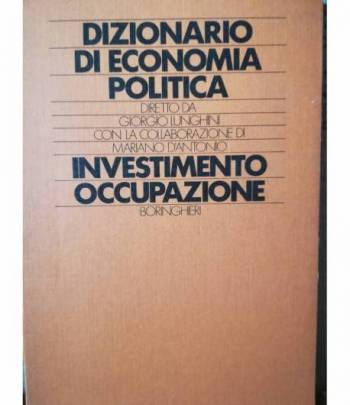 Dizionario di economia politica. 3. Investimento. Occupazione.