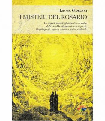 I misteri del rosario. Un originale modo di affrontare l'eterno mistero dell'Uomo-Dio