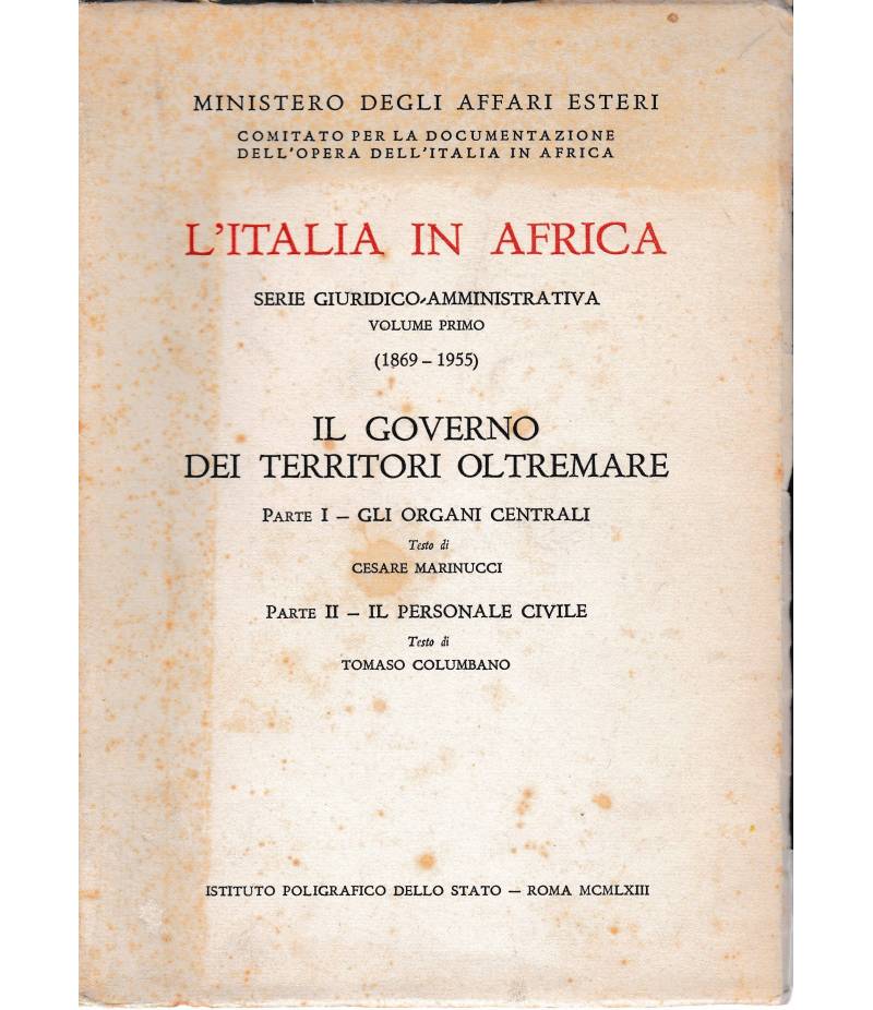 L'Italia in Africa serie Giuridico-Amministrativa vol. 1 (1869-1955) Il governo dei territori oltremare