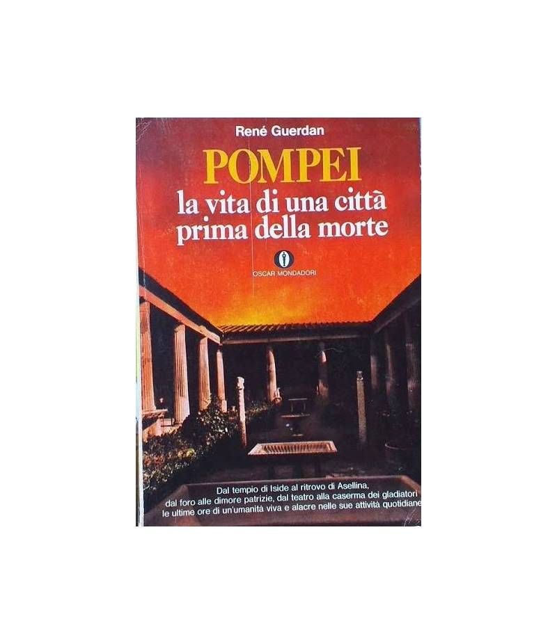 Pompei, la vita di una città prima della morte
