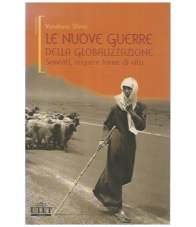 Le nuove guerre della globalizzazione. Sementi,acqua e forme di vita