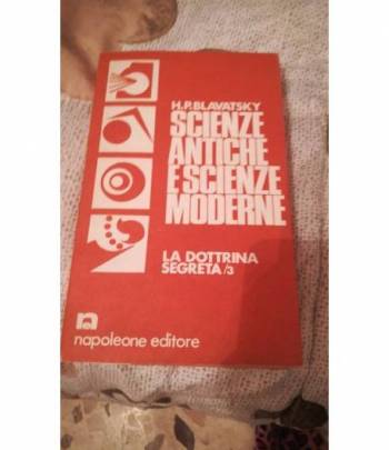 scienze antiche e scienze moderne  La dottrina segreta. Vol. 3.