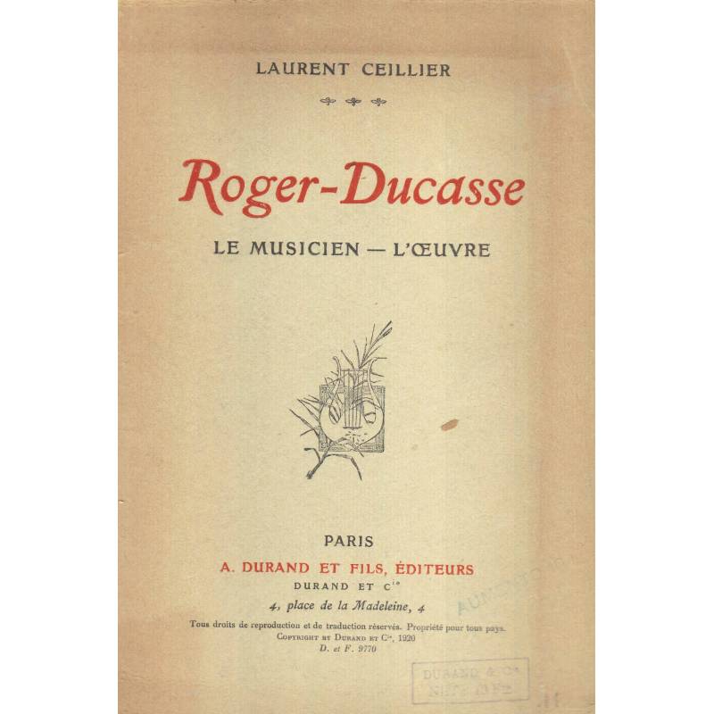 Roger-Ducasse. Le musicien - L'oeuvre.