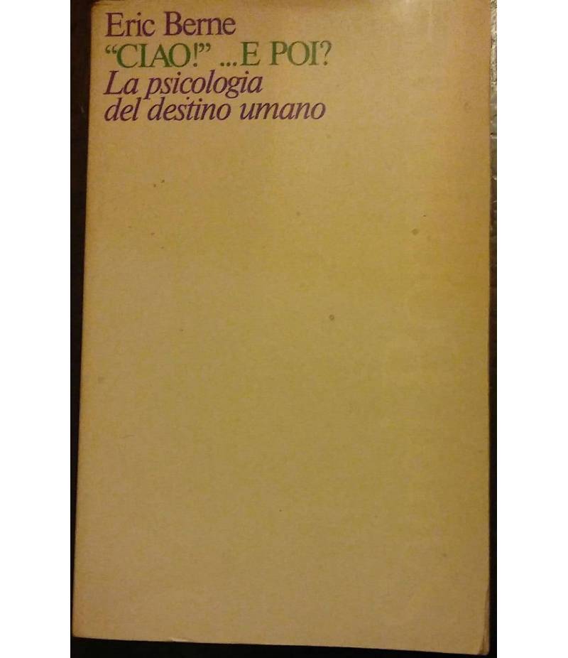 Ciao!... E poi? La psicologia del destino umano