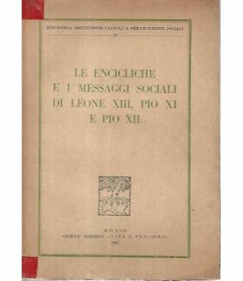 Le encicliche e i messaggi sociali di Leone XIII,Pio XI e Pio XII