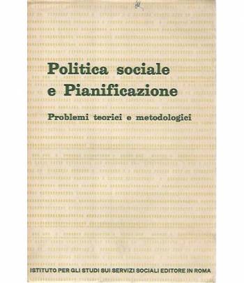 Politica sociale e pianificazione. Problemi teorici e metodologici