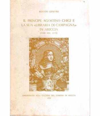 Il Principe Agostino Chigi e la sua "Libraria di campagna" di Ariccia (fine sec. XVII)