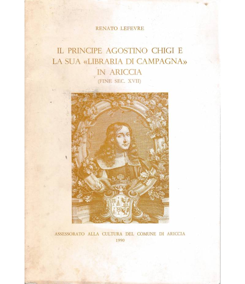 Il Principe Agostino Chigi e la sua "Libraria di campagna" di Ariccia (fine sec. XVII)