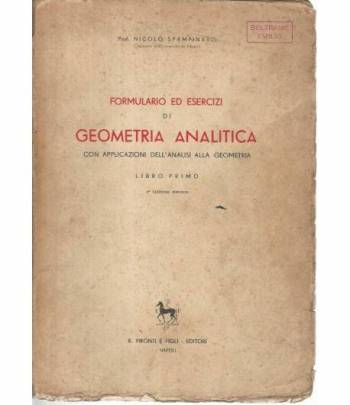 Formulario ed esercizi di geometria analitica con applicazioni dell'analisi alla geometria