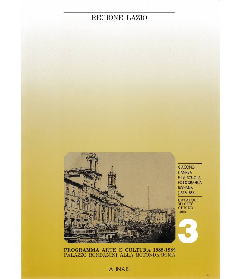 Giacomo Caneva e la scuola fotografica romana (1847-1855)   Catalogo Maggio Giugno 1989