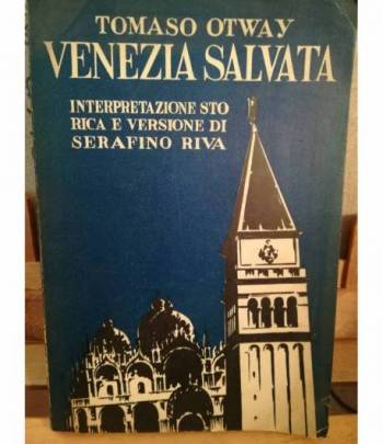 Venezia salvata ossia Una congiura scoperta (Congiura contro Venezia di Serafino Riva nel 1618).