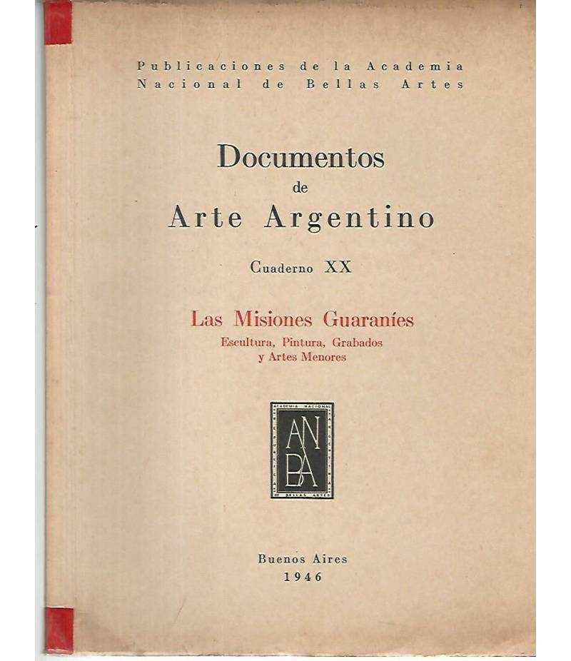 Documentos de arte argentino. Cuaderno XX. Las misiones guaranies