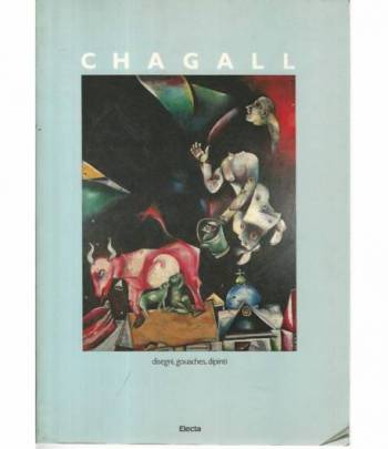 Chagall. Disegni,gouaches,dipinti