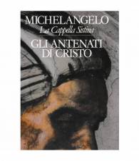 Michelangelo. La Cappella Sistina. Gli antenati di cristo 2° vol.