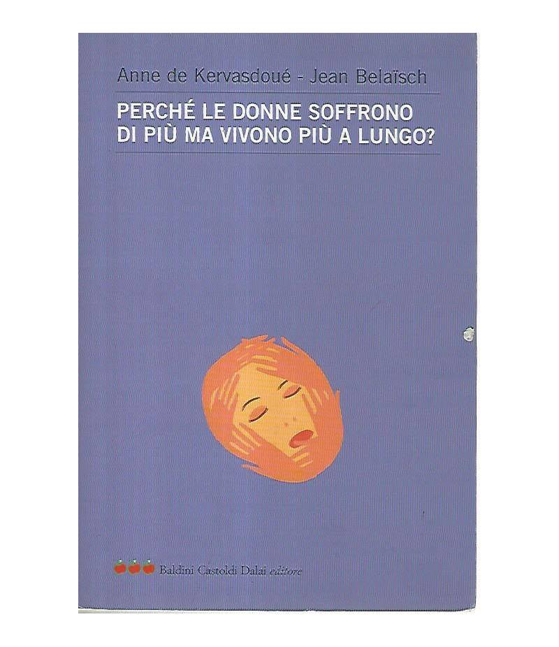 Perchè le donne soffrono di più ma vivono più a lungo?