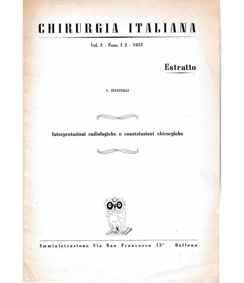 Chirurgia Italiana - Estratto  vol. V  fasc. 1-2  1951 Interpretazioni radiologiche e constatazioni chirurgiche