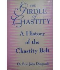 The Girdle of Chastity. A Historyof the Chastity Belt
