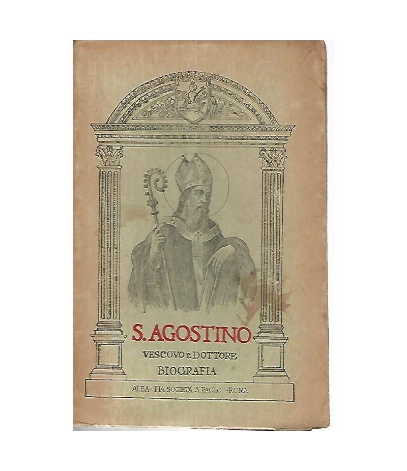 S.Agostino. Vescovo e dottore di S. chiesa. Biografia