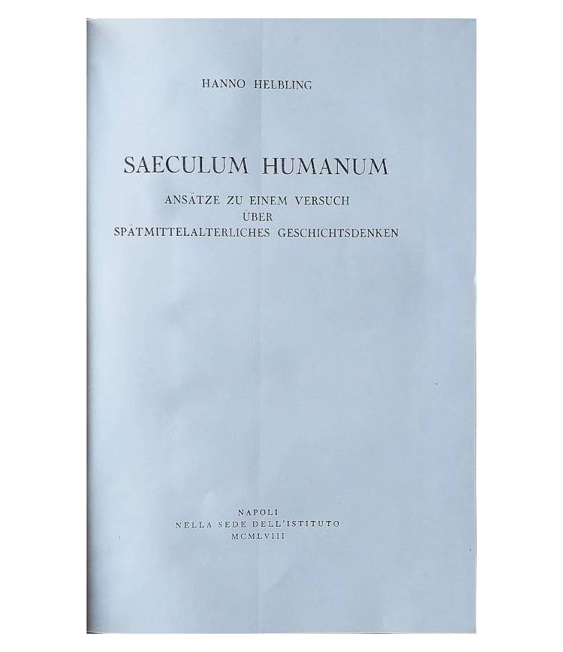 Saeculum Humanum. Ansatze zu einem versuch uber sparmittelalterliches gheschichtsdenken