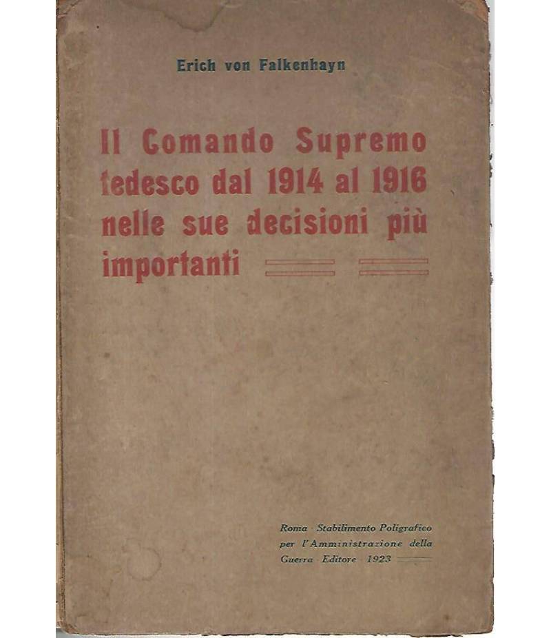 Il Comando Supremo tedesco dal 1914 al 1916 nelle sue decisioni più importanti