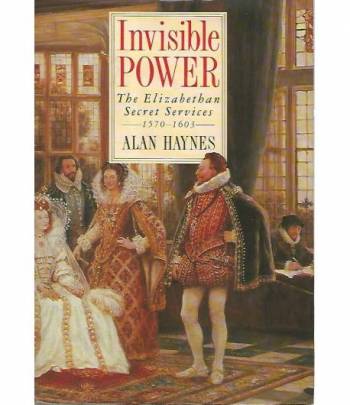 Invisible power. The Elizabethan secret services