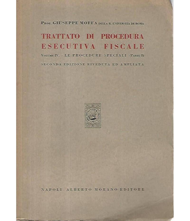 Trattato di procedura esecutiva fiscale. Volume IV -parte I