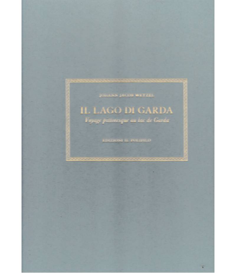 Il lago di Garda. Voyage pittoresque au lac de Garda.  Bilingue Italiano Francese