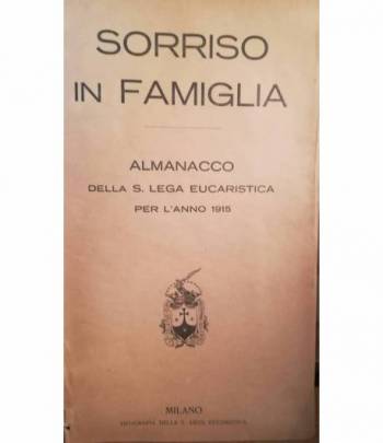 Sorriso in famiglia. Almanacco della S. Lega Eucaristica per l'anno 1915.