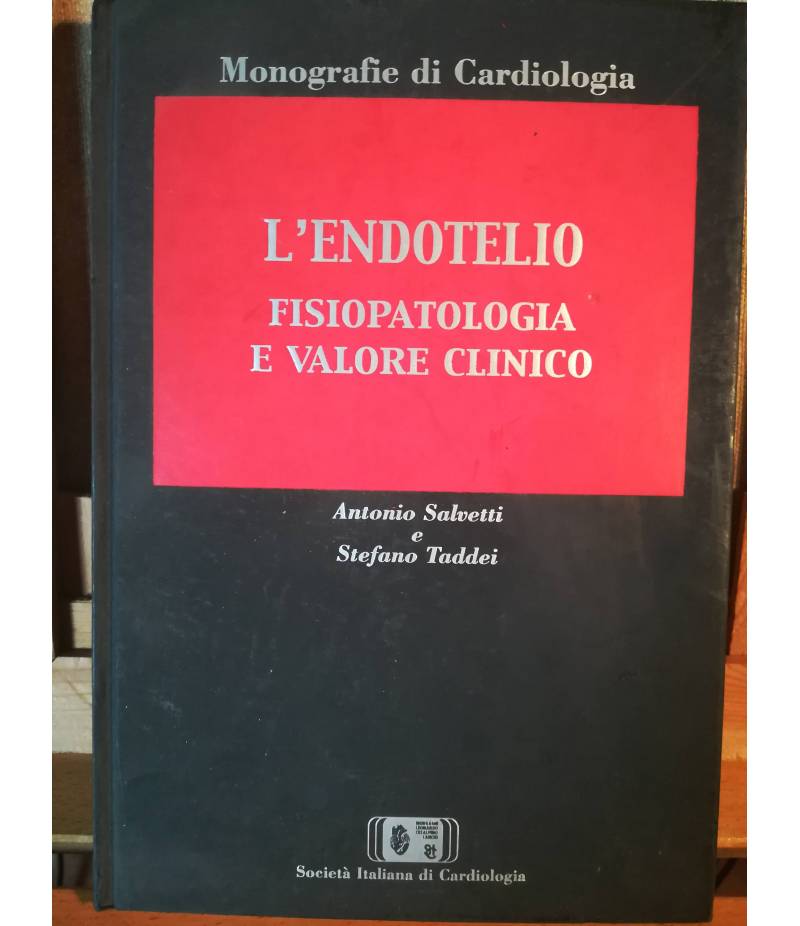 L'endotelio. Fisiopatologia e valore clinico.