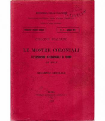 Le mostre coloniali all'esposizione internazionale di Torino del 1911. Relazione generale n.2 - Gennaio 1913