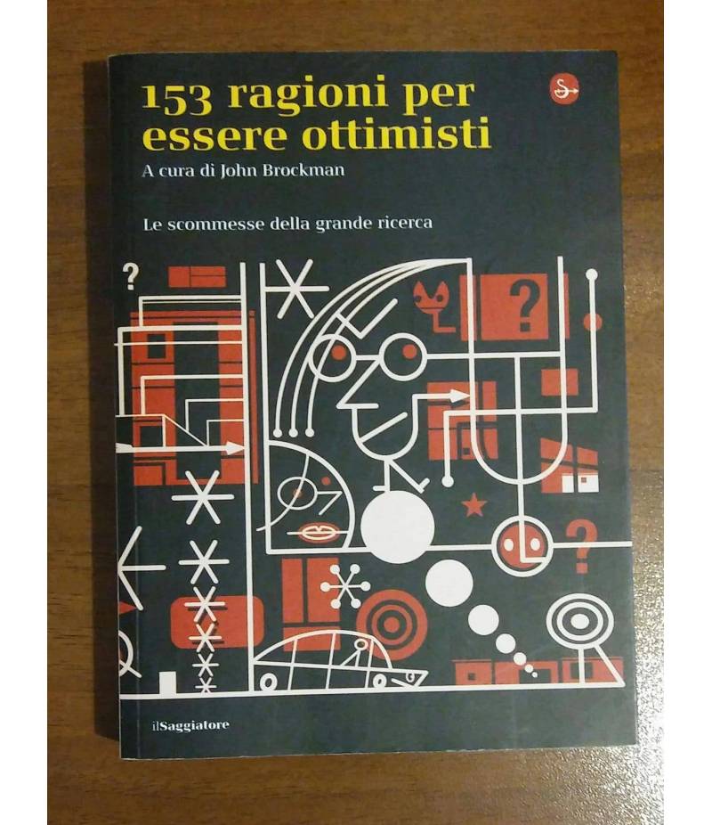 Centocinquantatre ragioni per essere ottimisti. Le scommesse della grande ricerca