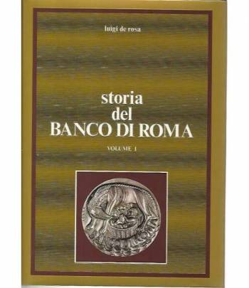 Storia del banco di Roma. Volume I