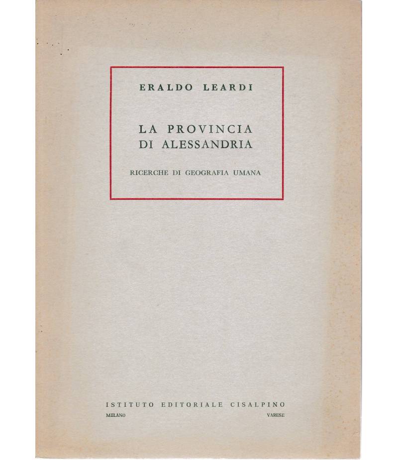 La provincia di Alessandria. Ricerche di Geografia umana