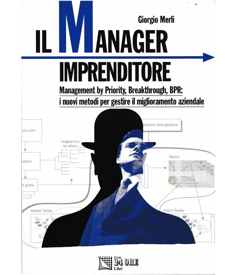 Il manager imprenditore. Management by priority, breakthrough, BPR: i nuovi metodi per gestire il miglioramento aziendale