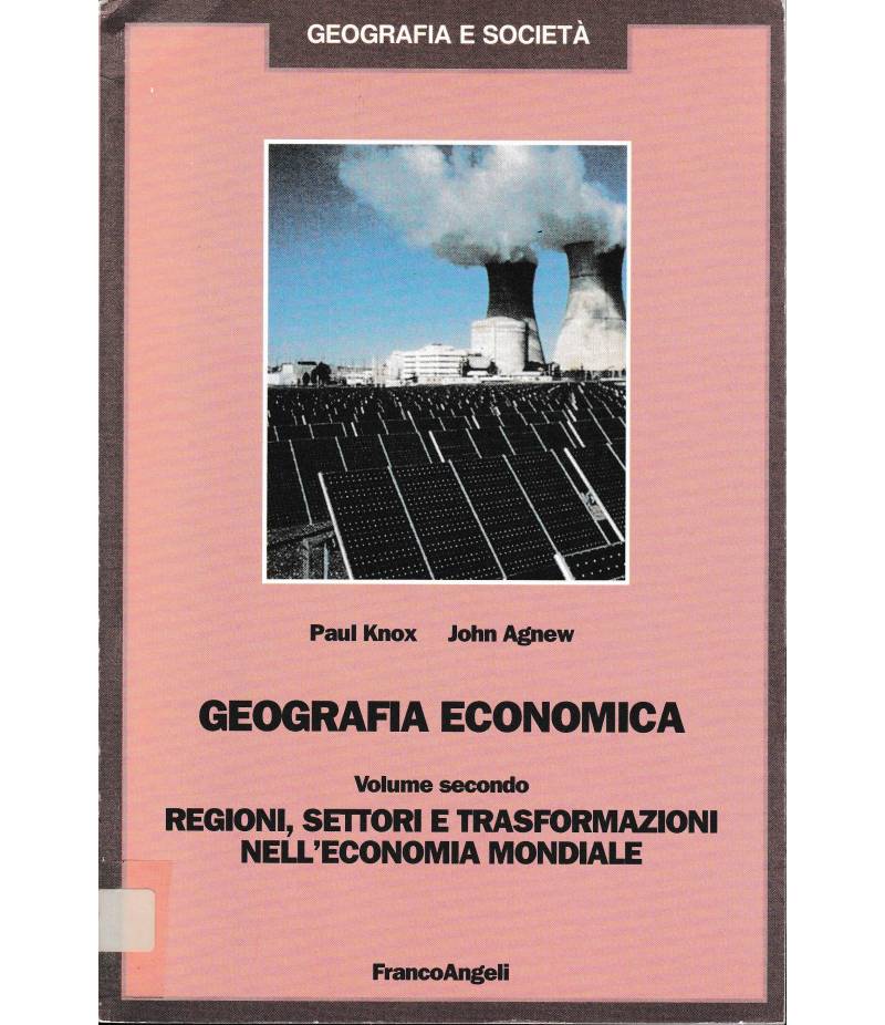 Geografia economica. Vol. 2  Regioni, settori e trasformazioni nell'economia mondiale
