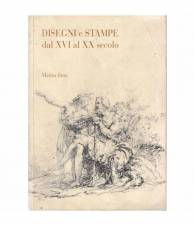Disegni e stampe dal XVI al XX secolo. esposizione dal 9 al 23 Dic. 1992