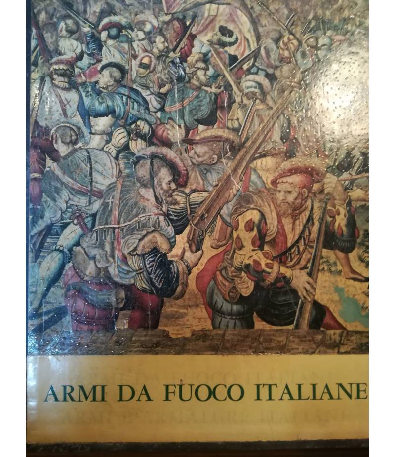 Le Armi da Fuoco Portatili Italiane dalle origini al Risorgimento.
