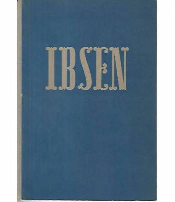Ibsen. Le opere teatrali più acclamate ed universalmente conosciute del grande norvegese