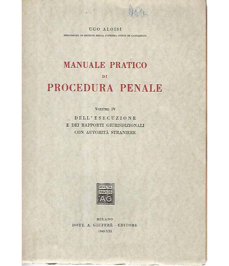 Manuale pratico di procedura penale. Volume IV