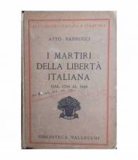 I martiri della libertà italiana dal 1794 al 1848. Volume primo