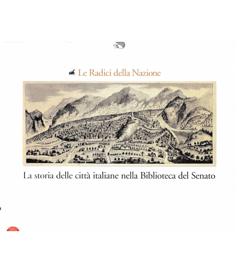 Le Radici della Nazione. La storia delle città italiane nella Biblioteca del Senato