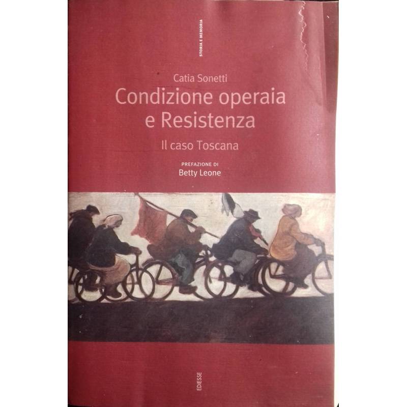 Condizione operaia e Resistenza. Il caso Toscana