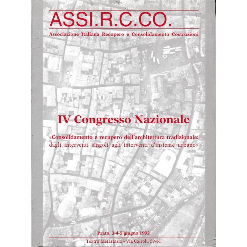 ASSI.R.C.CO. IV Congresso Nazionale. "Consolidamento e recupero dell'architettura tradizionale…"